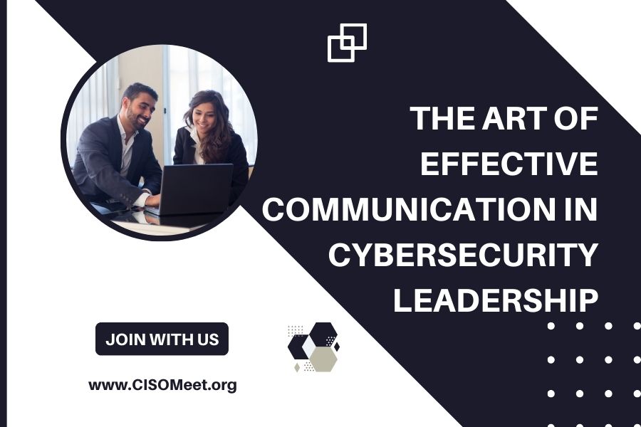 Featured Image for The Art of Effective Communication in Cybersecurity Leadership