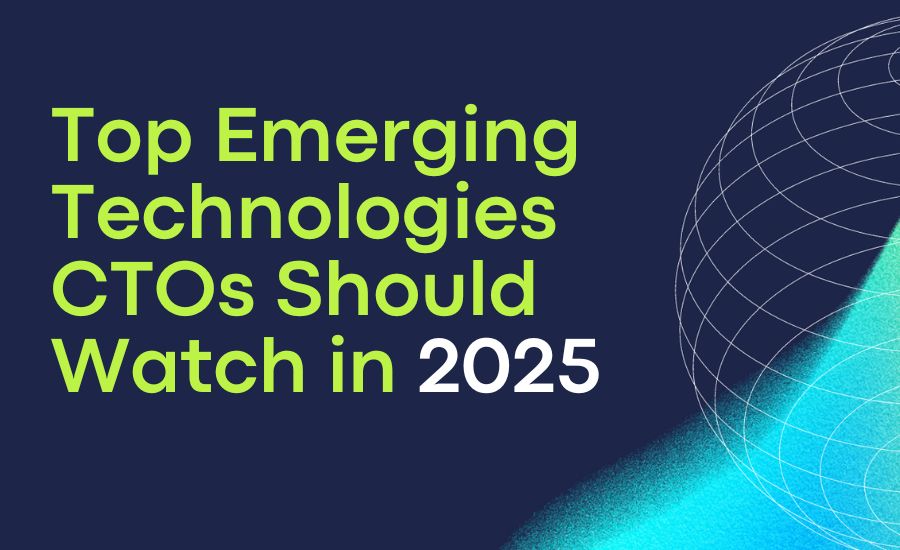 Featured Image for Top Emerging Technologies CTOs Should Watch in 2025
