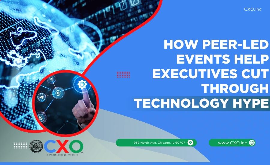 How Peer-Led Events Help Executives Cut Through Technology Hype