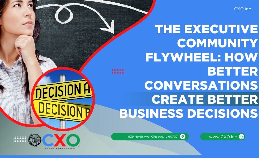 The Executive Community Flywheel How Better Conversations Create Better Business Decisions