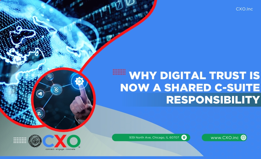 Why Digital Trust Is Now a Shared C-Suite Responsibility